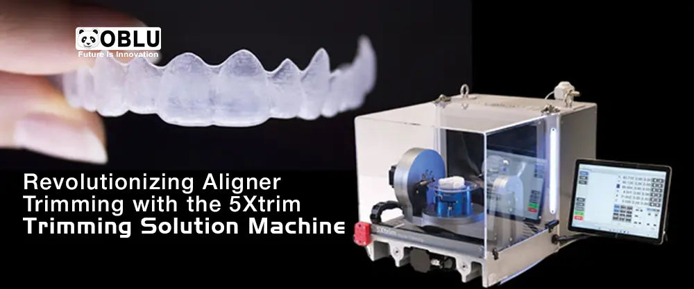 5Xtrim Aligner Trimming Machine - OBLU HEALTHCARE