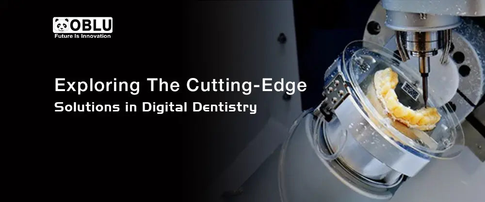 Cutting Edge Solution in Digital Dentistry - OBLU HEALTHCARE