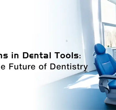 Innovations in Dental Tools - OBLU HEALTHCARE