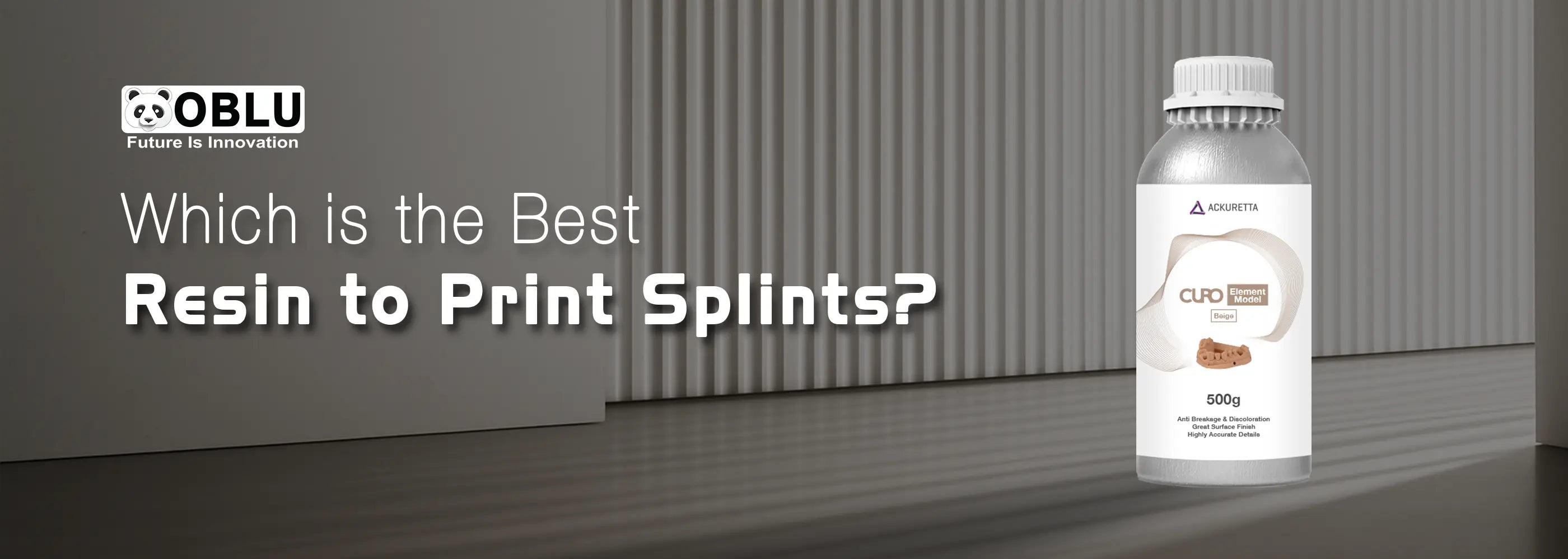 Best Resin To Print Splints- OBLU HEALTHCARE