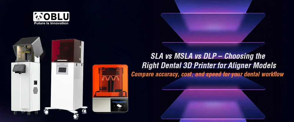 SLA vs MSLA vs DLP Dental 3D Printer - Oblu
