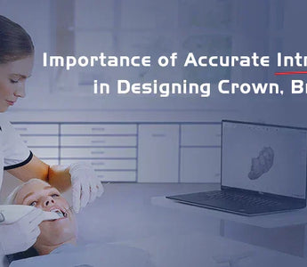 Accurate Intraoral Scanners for Crowns & Bridges- OBLU HEALTHCARE
