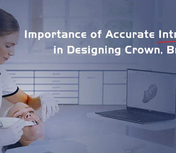 Accurate Intraoral Scanners for Crowns & Bridges- OBLU HEALTHCARE