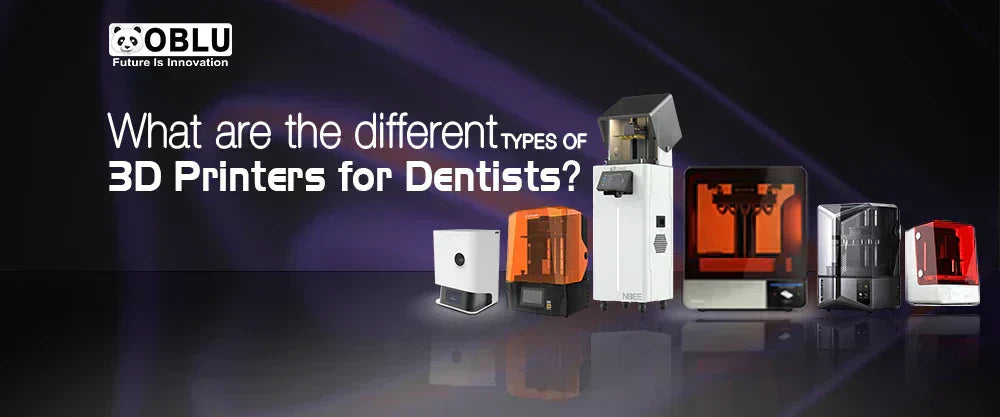 Different Types of 3D Printers for Digital Dentistry- OBLU HEALTHCARE
